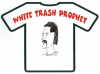 WHITE TRASH PROPHET